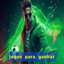 jogos para ganhar dinheiro rapido